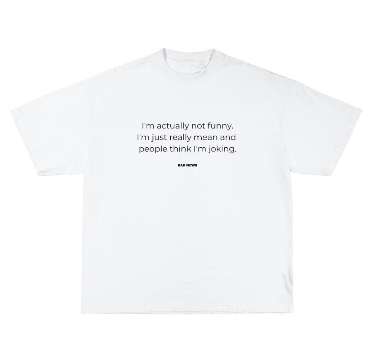 I'm actually not funny.