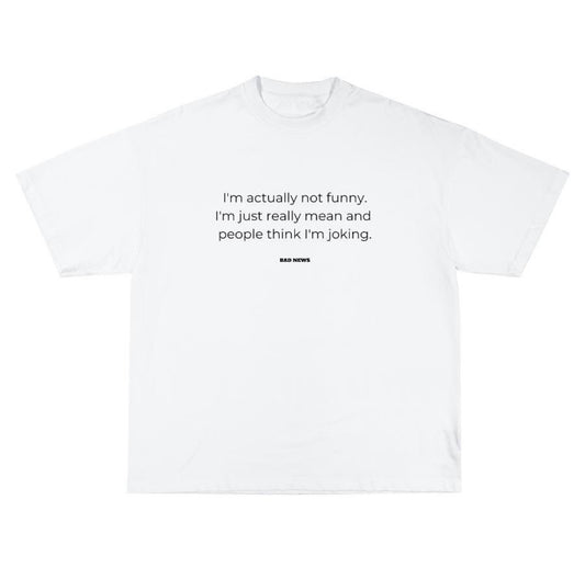 I'm actually not funny.